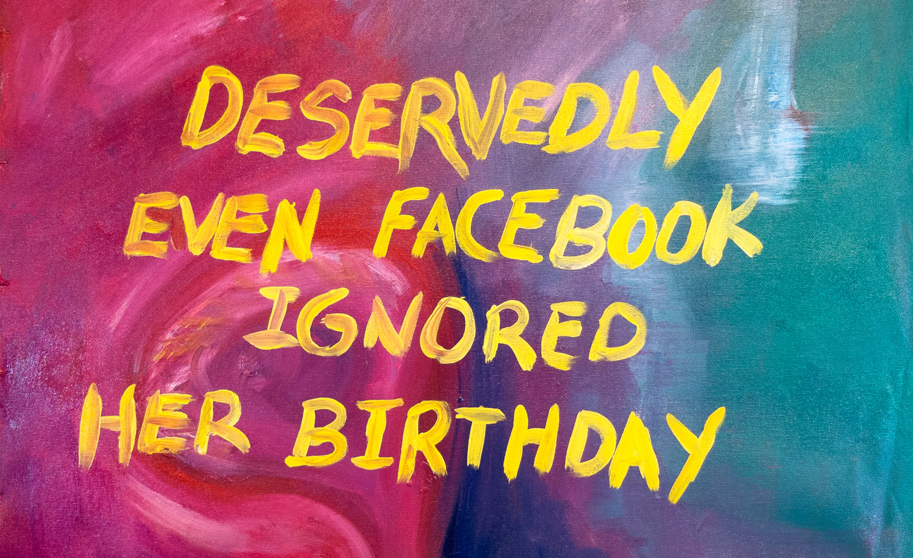Deservedly, even Facebook ignored her birthday.