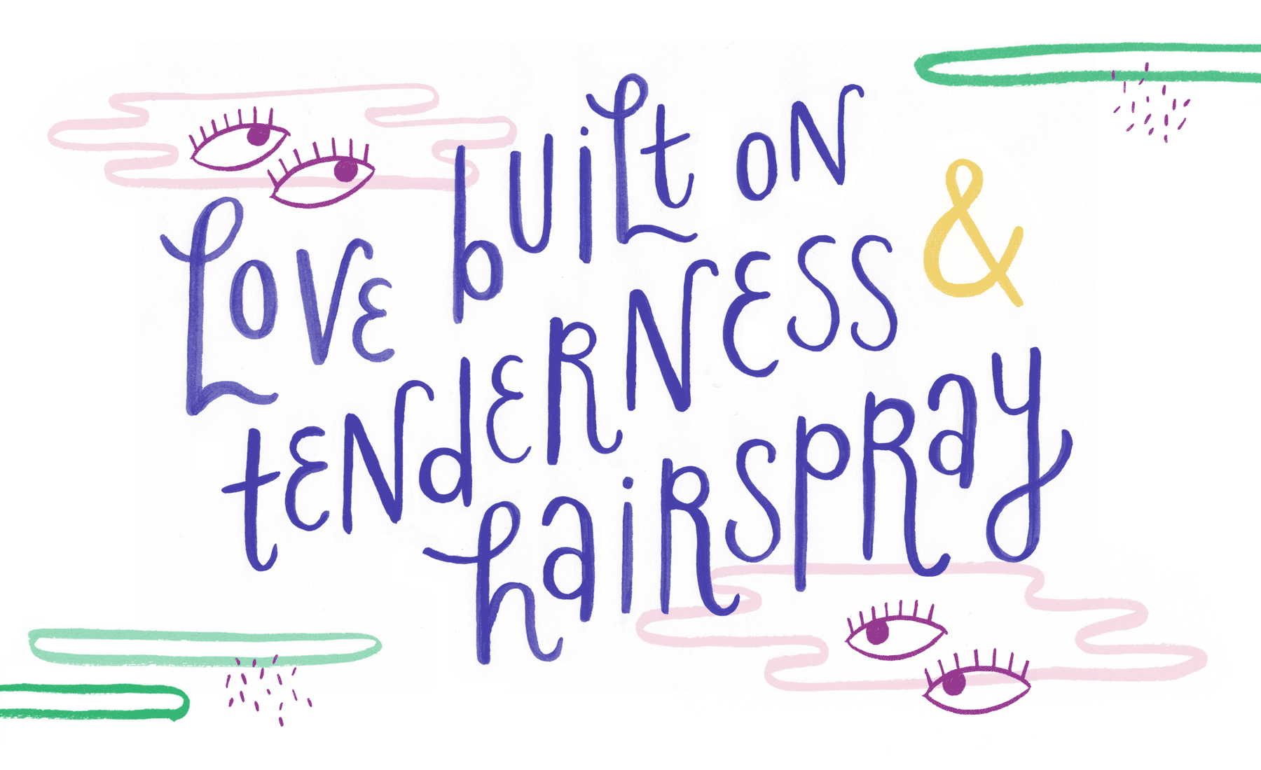 Love built on tenderness and hairspray