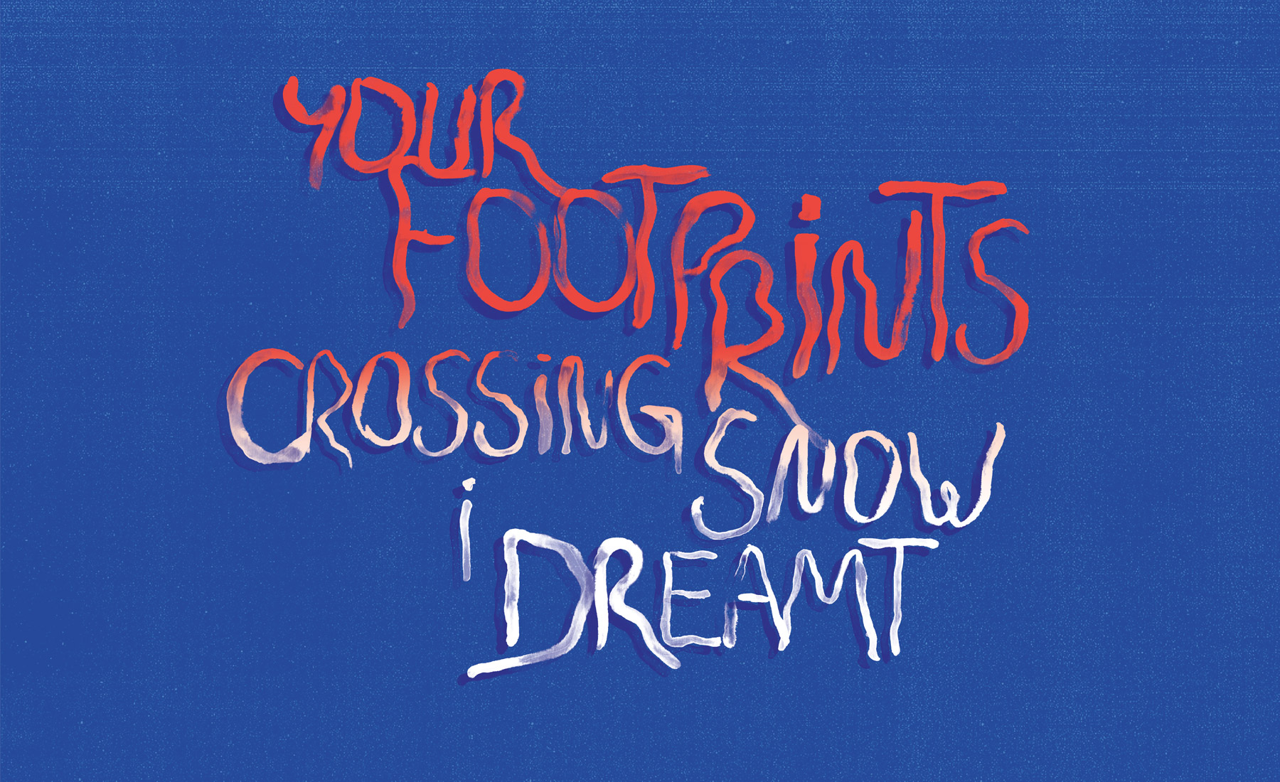 your footprints crossing snow i dreamt