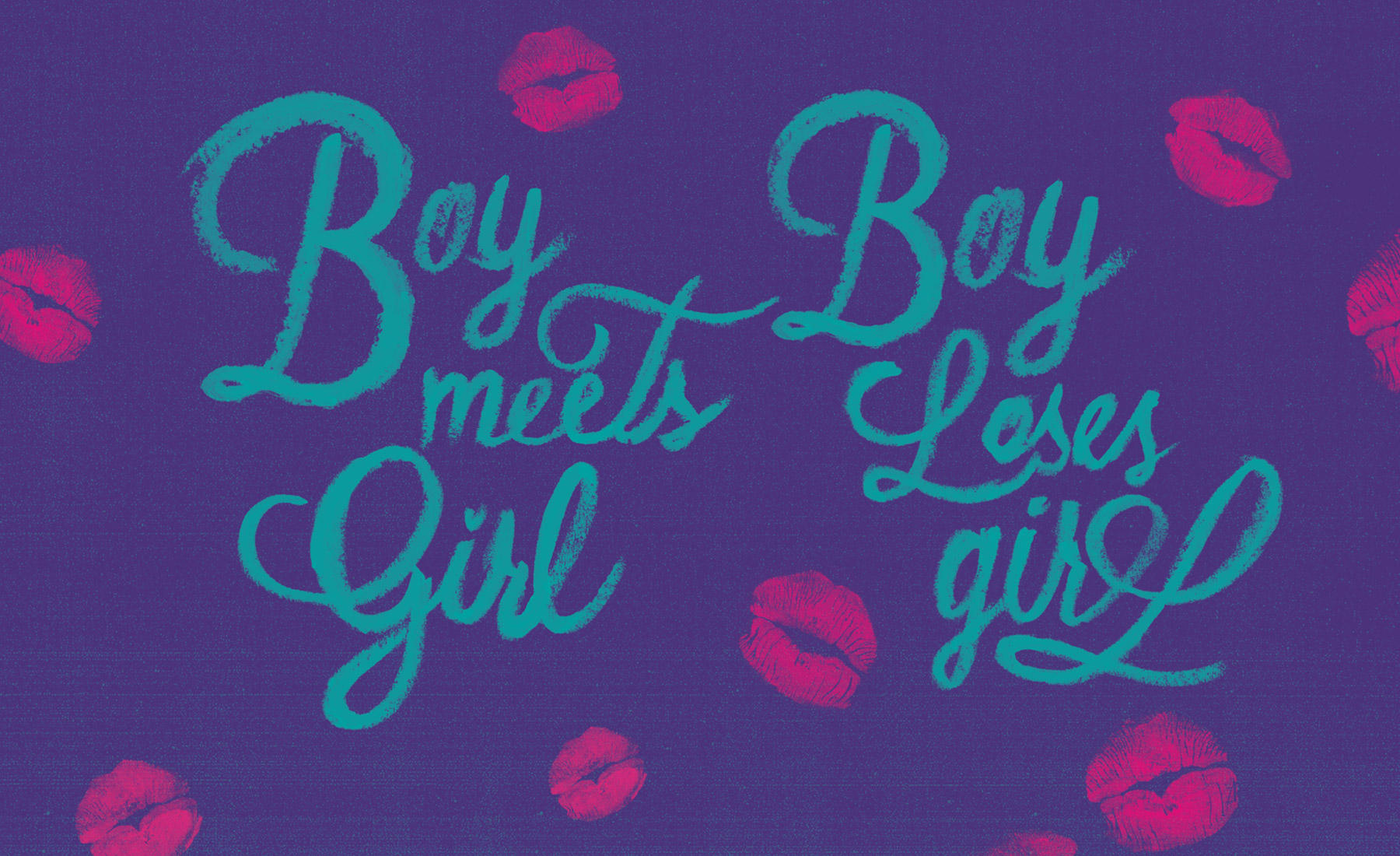 Boy meets girl. Boy loses girl.